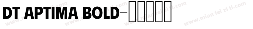 DT Aptima Bold字体转换
